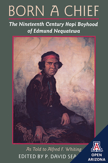 Cover of Born a Chief: The Nineteenth Century Hopi Boyhood of Edmund Nequatewa