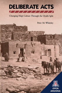 Cover of Deliberate Acts: Changing Hopi Culture Through the Oraibi Split