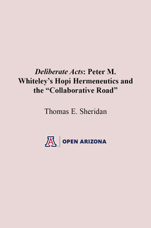 Cover of Deliberate Acts: Peter M. Whiteley’s Hopi Hermeneutics and the “Collaborative Road”